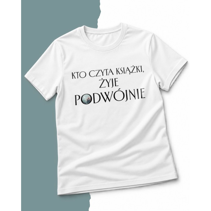 Koszulka dla mola książkowego Kto czyta książki żyje podwójnie