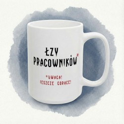 Kubek z nadrukiem „Łzy pracowników*” – paliwo każdego szefa