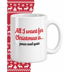 Kubek świąteczny All I Want For Christmas Is Peace And Quiet | Śmieszny kubek na święta