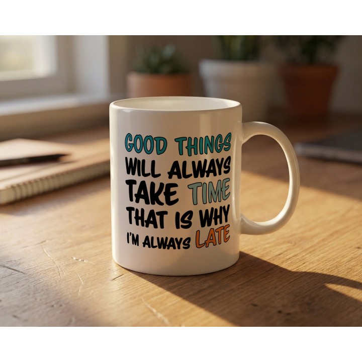 Kubek Good Things Take Time – dla osób które się spóźniają | Prezent dla spóźnialskiego