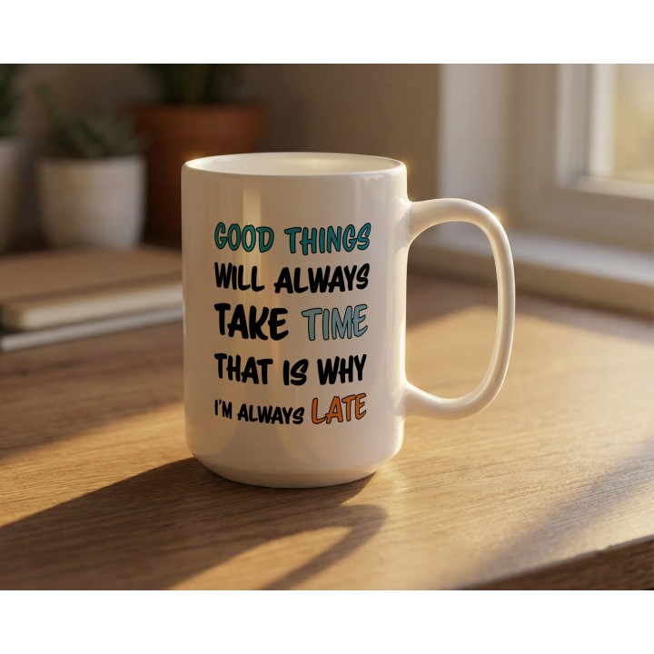 Kubek Good Things Take Time – dla osób które się spóźniają | Prezent dla spóźnialskiego