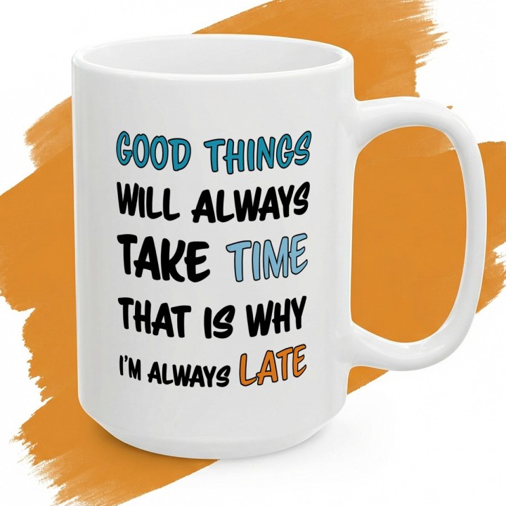 Kubek Good Things Take Time – dla osób które się spóźniają | Prezent dla spóźnialskiego