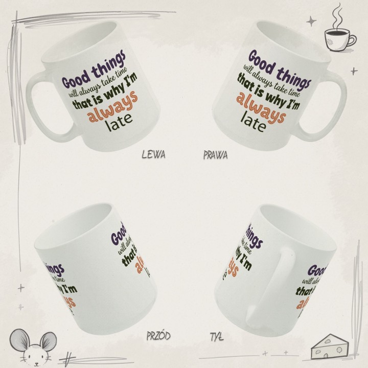 Kubek Good Things Take Time – prezent dla spóźnialskich z poczuciem humoru | Kolorowa typografia