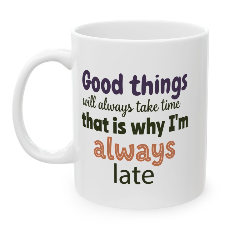 Kubek Good Things Take Time – prezent dla spóźnialskich z poczuciem humoru | Kolorowa typografia
