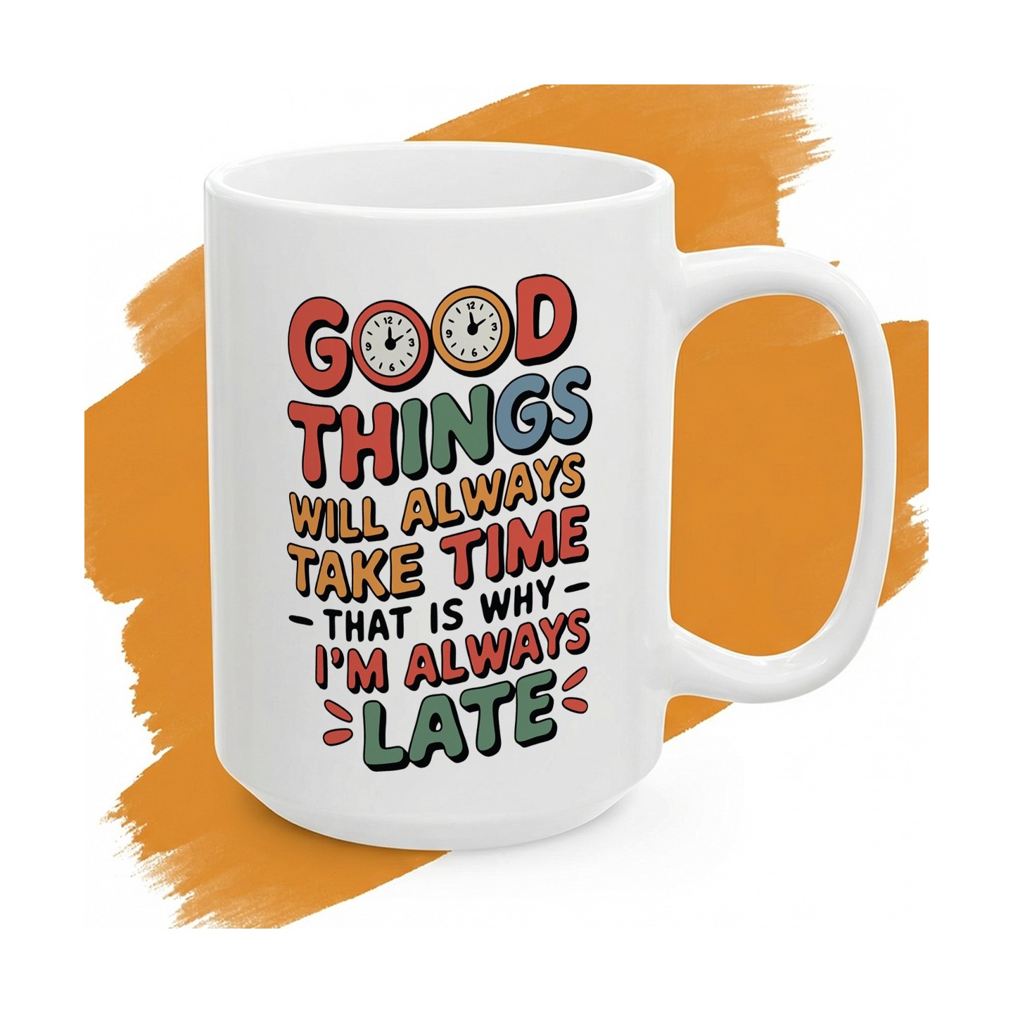 Kubek z nadrukiem Good Things Will Always Take Time - Dla spóźnialskich z klasą