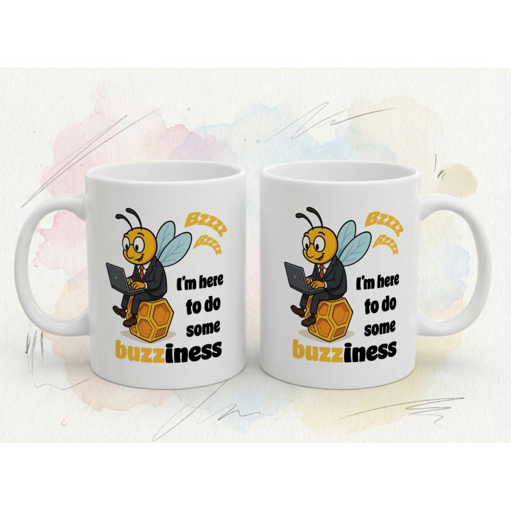 Kubek z nadrukiem I’m here to do buzziness – pszczoła, praca , humor