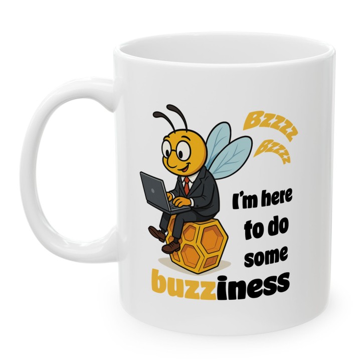 Kubek z nadrukiem I’m here to do buzziness – pszczoła, praca , humor