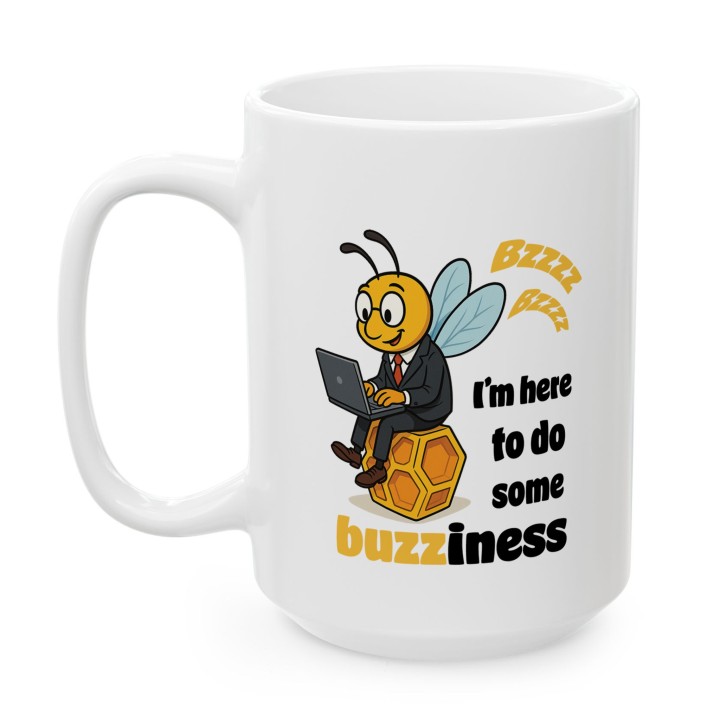 Kubek z nadrukiem I’m here to do buzziness – pszczoła, praca , humor