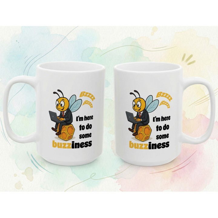 Kubek z nadrukiem I’m here to do buzziness – pszczoła, praca , humor