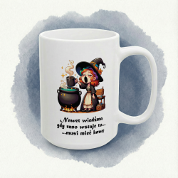 Kubek z nadrukiem wiedźmy – „Nawet wiedźma gdy rano wstaje to... musi mieć kawę”