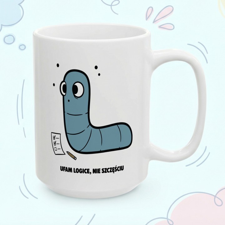 Kubek z nadrukiem Ufam logice nie szczęściu | Prezent dla analityka Robacze życie