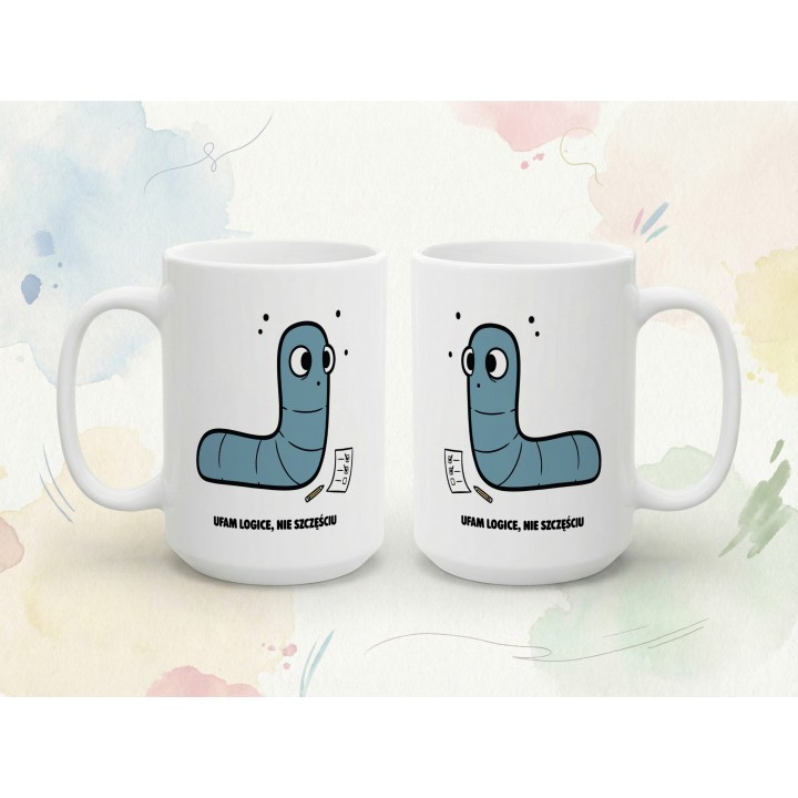 Kubek z nadrukiem Ufam logice nie szczęściu | Prezent dla analityka Robacze życie