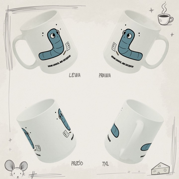 Kubek z nadrukiem Ufam logice nie szczęściu | Prezent dla analityka Robacze życie