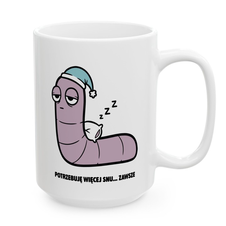 Kubek z nadrukiem Potrzebuję więcej snu | Prezent dla śpiocha Robacze życie