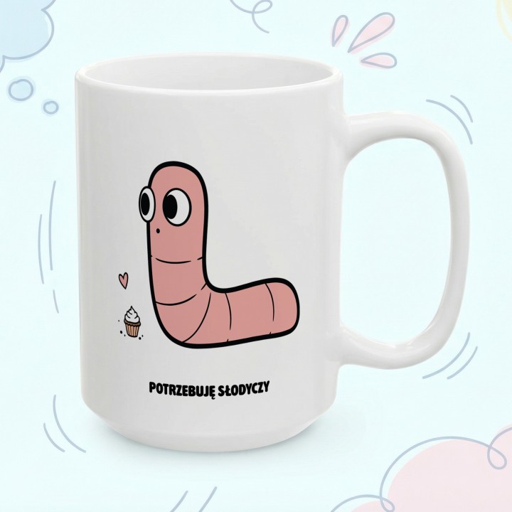 Kubek Potrzebuję słodyczy | Prezent dla łasucha Typowy Robak