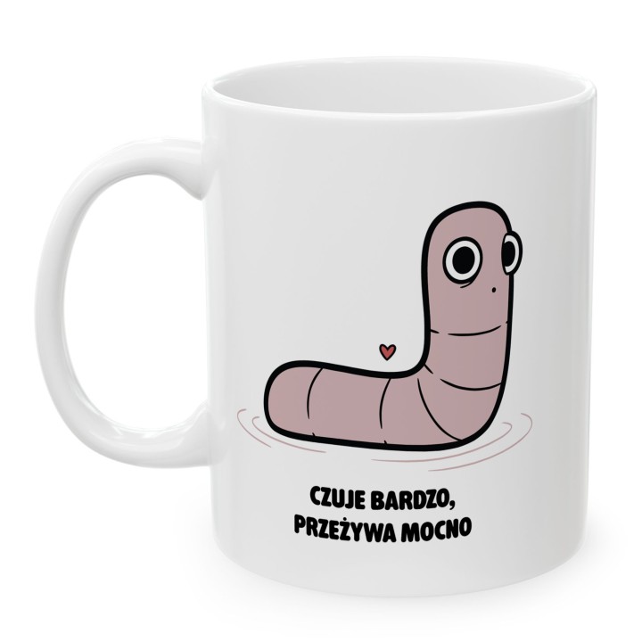 Kubek Czuje bardzo przeżywa mocno | Typowy Robak dla wrażliwca
