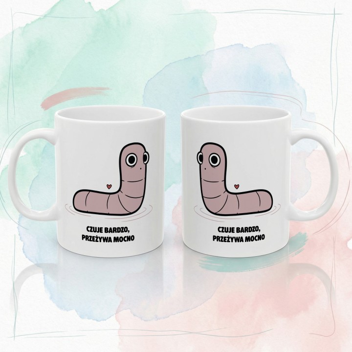 Kubek Czuje bardzo przeżywa mocno | Typowy Robak dla wrażliwca