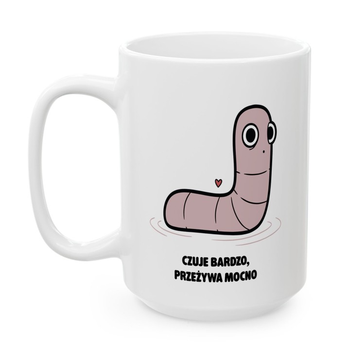 Kubek Czuje bardzo przeżywa mocno | Typowy Robak dla wrażliwca