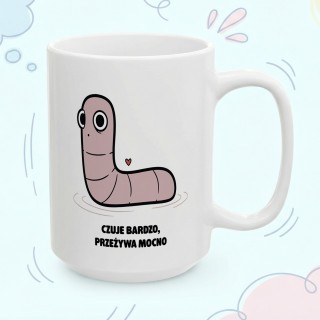 Kubek Czuje bardzo przeżywa mocno | Typowy Robak dla wrażliwca
