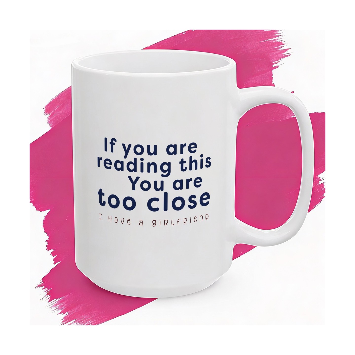 Kubek z nadrukiem „If you are reading this You are too close I have a girlfriend” – Prezent dla chłopaka