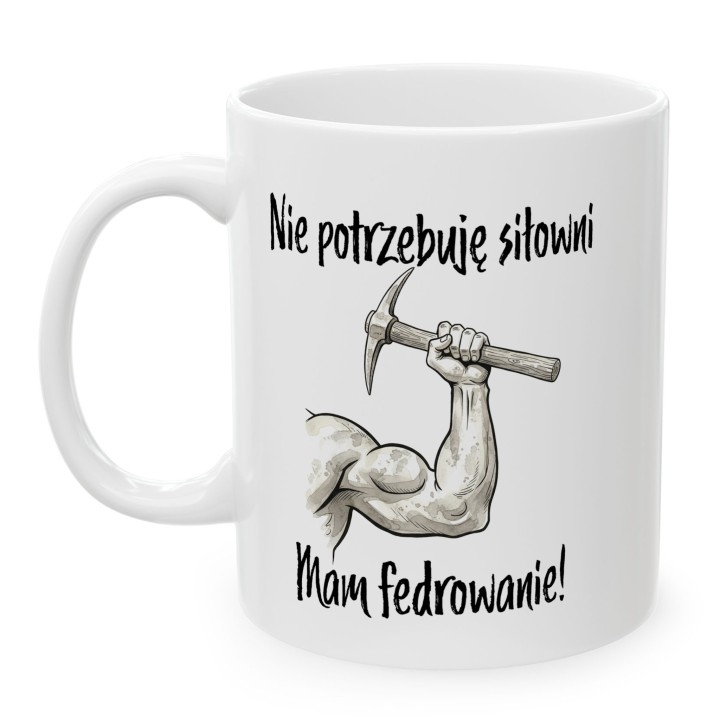 Kubek dla górnika „Nie potrzebuję siłowni, mam fedrowanie” – prezent na Barbórkę