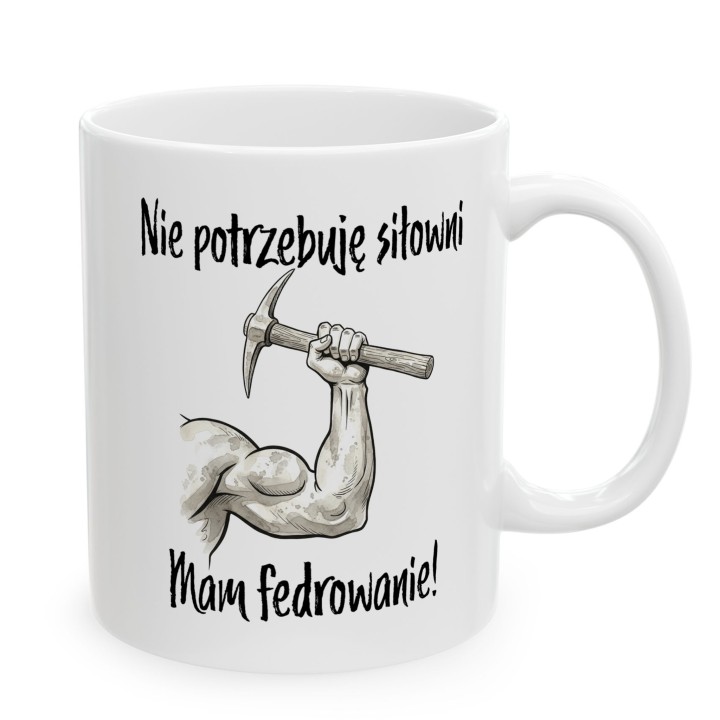 Kubek dla górnika „Nie potrzebuję siłowni, mam fedrowanie” – prezent na Barbórkę