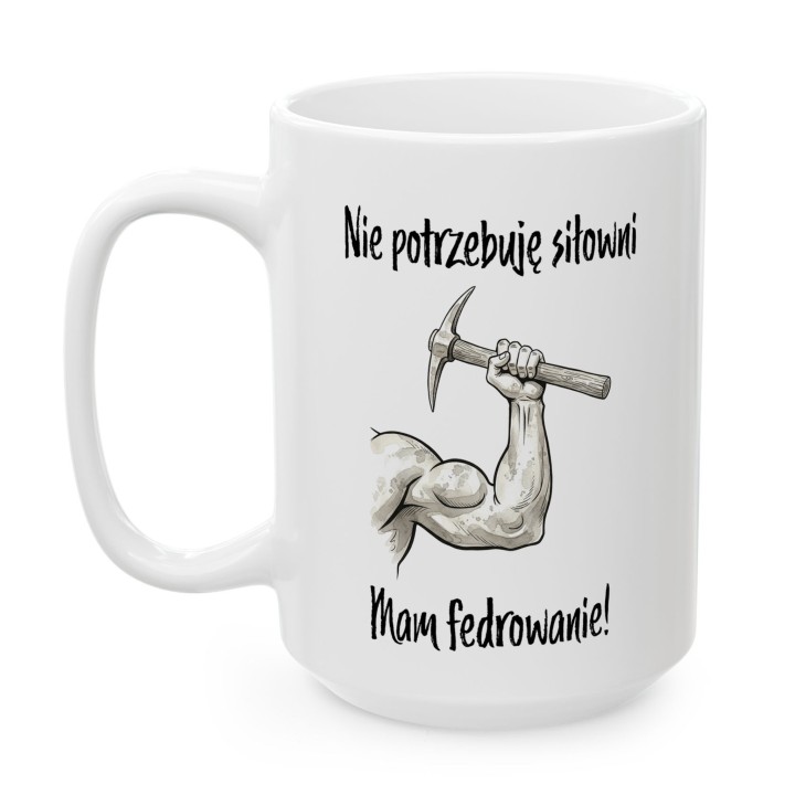 Kubek dla górnika „Nie potrzebuję siłowni, mam fedrowanie” – prezent na Barbórkę