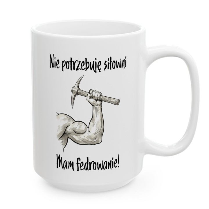 Kubek dla górnika „Nie potrzebuję siłowni, mam fedrowanie” – prezent na Barbórkę