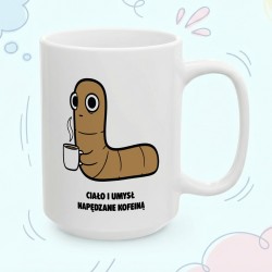 Kubek z nadrukiem Ciało i umysł napędzane kofeiną – Typowy Robak dla kawosza