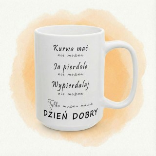 Kubek z napisem Kurwa mać nie można – DZIEŃ DOBRY do biura