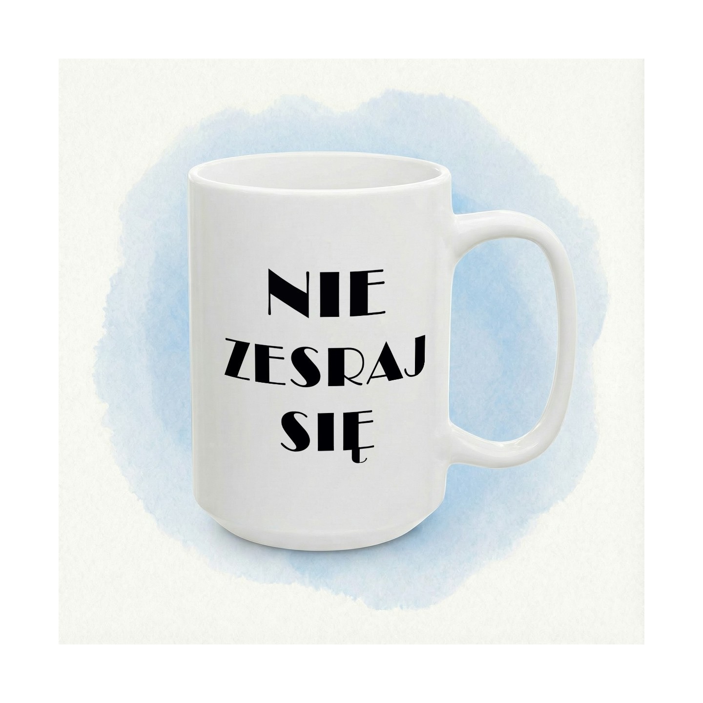 Kubek “NIE ZESRAJ SIE” – sarkastyczny kubek do biura