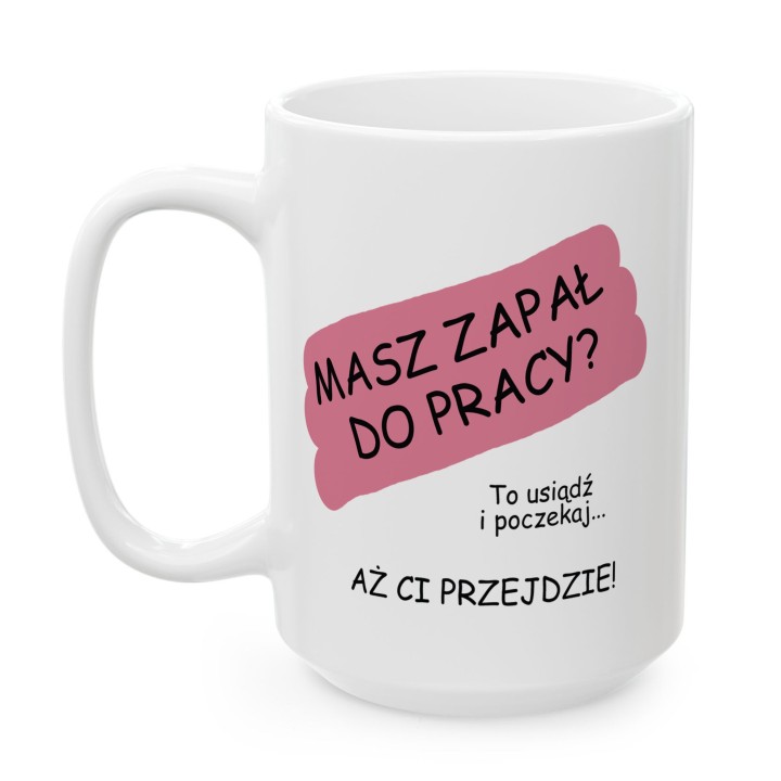 Kubek do biura z ironicznym napisem o pracy