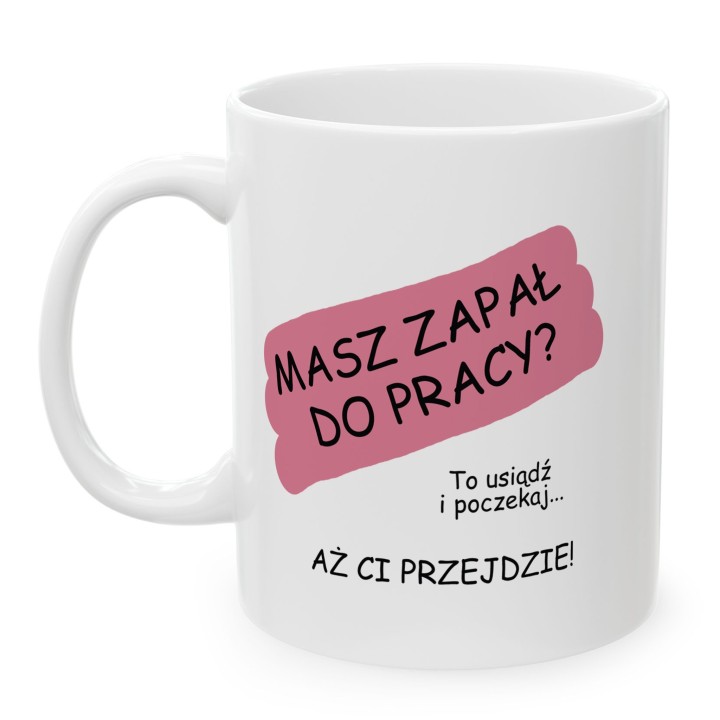 Kubek do biura z ironicznym napisem o pracy