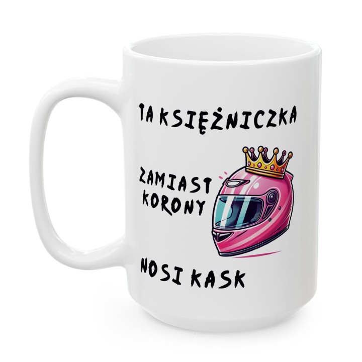 Kubek “TA KSIĘŻNICZKA ZAMIAST KORONY NOSI KASK” – różowy kask i korona