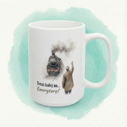 Kubek z lokomotywą „Teraz kolej na... Emeryturę!” dla kolejarza na emeryturę