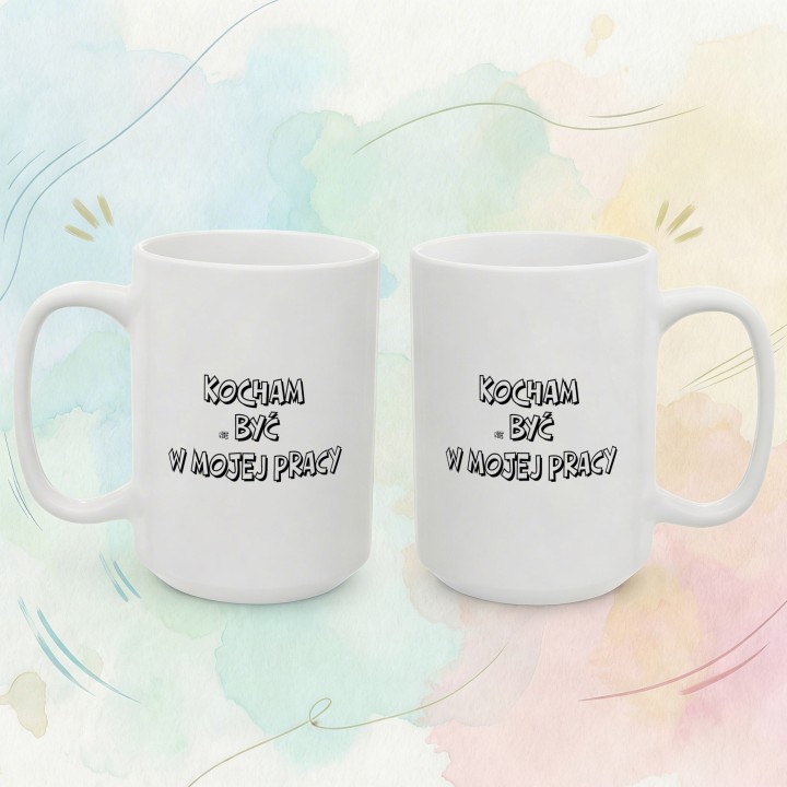 Kubek z nadrukiem Kocham nie być w mojej pracy – Śmieszny prezent