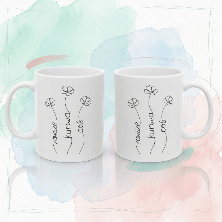 Kubek z nadrukiem Zawsze Kurwa Coś minimalistyczny kwiaty line-art