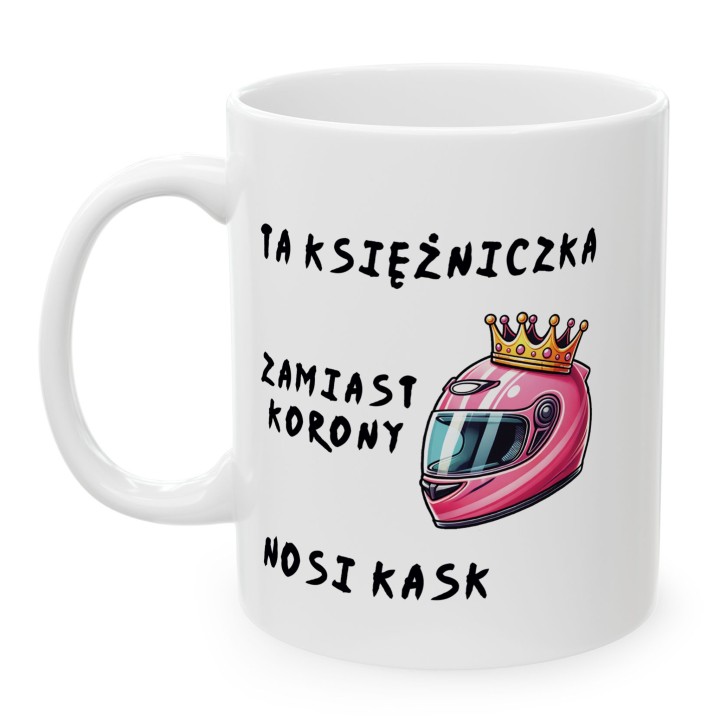 Kubek “TA KSIĘŻNICZKA ZAMIAST KORONY NOSI KASK” – różowy kask i korona