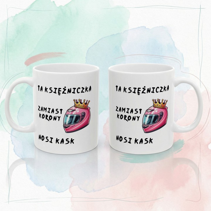 Kubek “TA KSIĘŻNICZKA ZAMIAST KORONY NOSI KASK” – różowy kask i korona