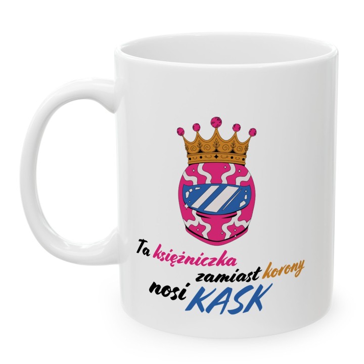 Kubek Ta księżniczka zamiast korony nosi KASK prezent dla motocyklistki