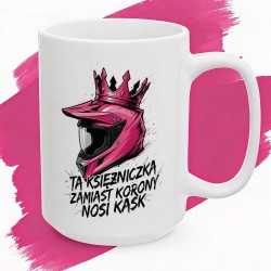 Kubek z nadrukiem Ta księżniczka zamiast korony nosi kask – dla kobiet na enduro
