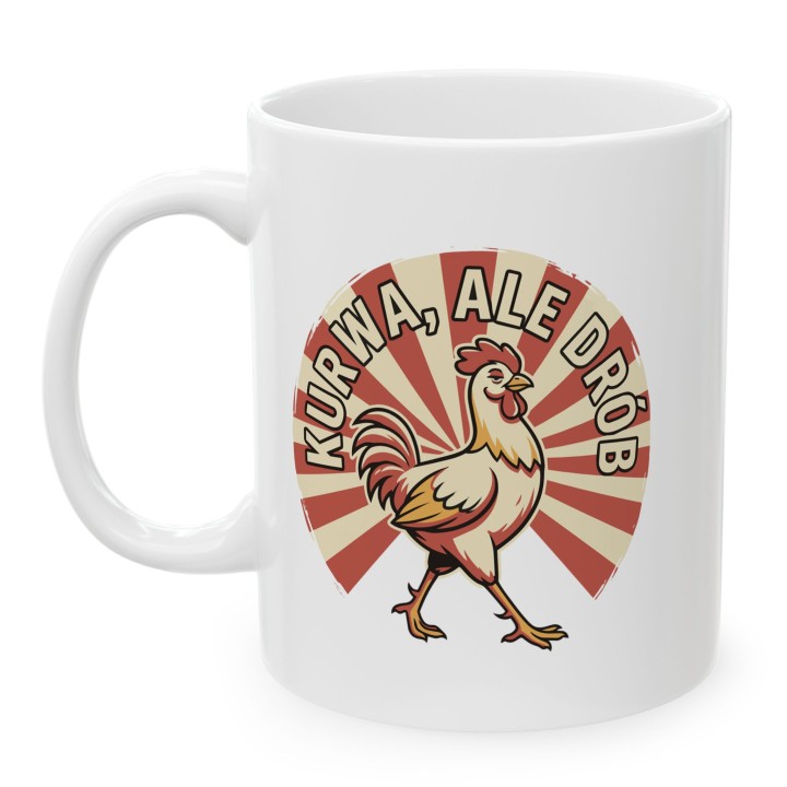 Śmieszny Kubek z Nadrukiem Kurwa Ale Drób Kogut Prezent