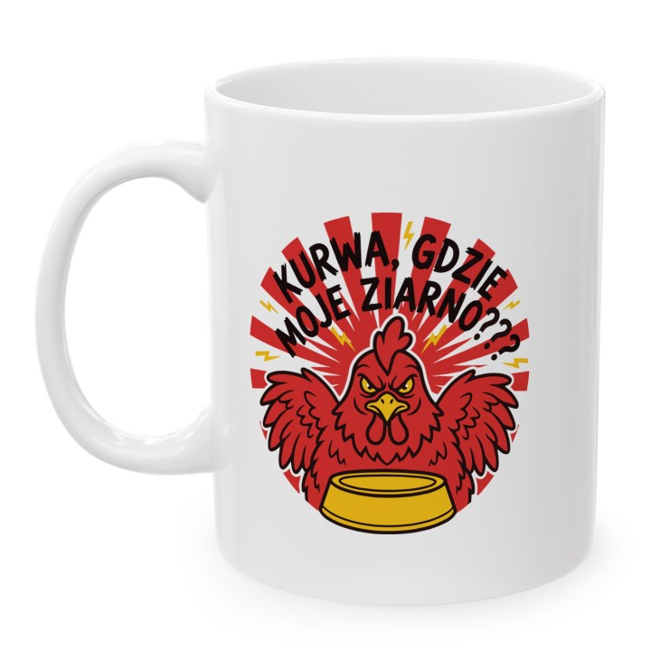 Śmieszny Kubek z Nadrukiem Kurwa Gdzie Moje Ziarno Prezent Hajs