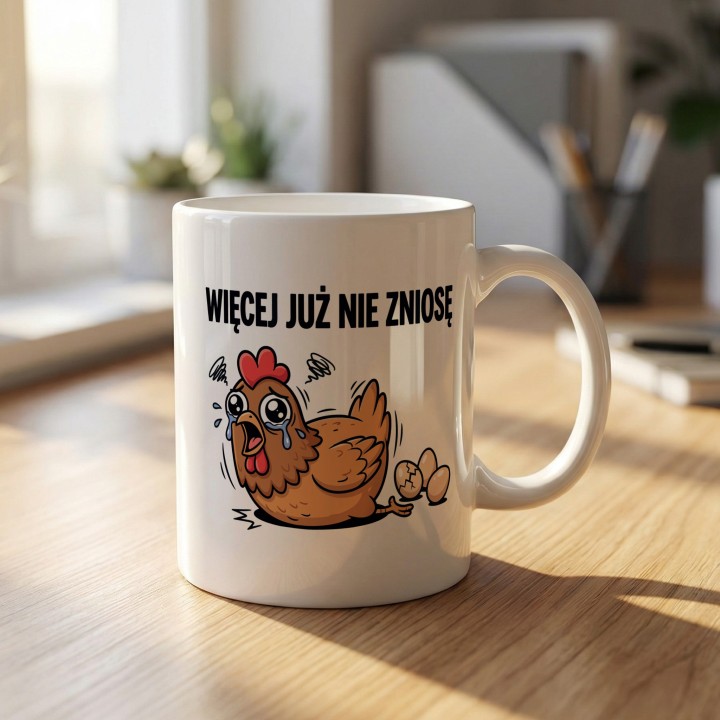 Śmieszny Kubek Więcej Już Nie Zniosę Kura Prezent do Pracy