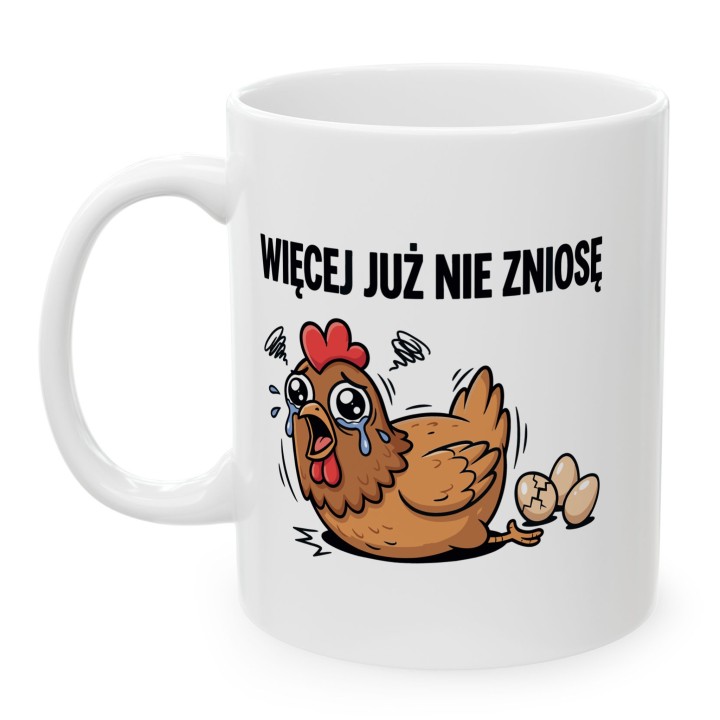 Śmieszny Kubek Więcej Już Nie Zniosę Kura Prezent do Pracy