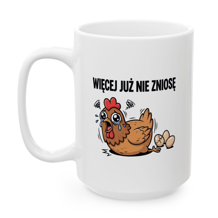 Śmieszny Kubek Więcej Już Nie Zniosę Kura Prezent do Pracy