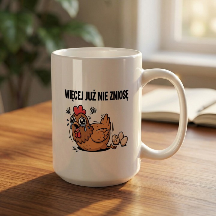 Śmieszny Kubek Więcej Już Nie Zniosę Kura Prezent do Pracy