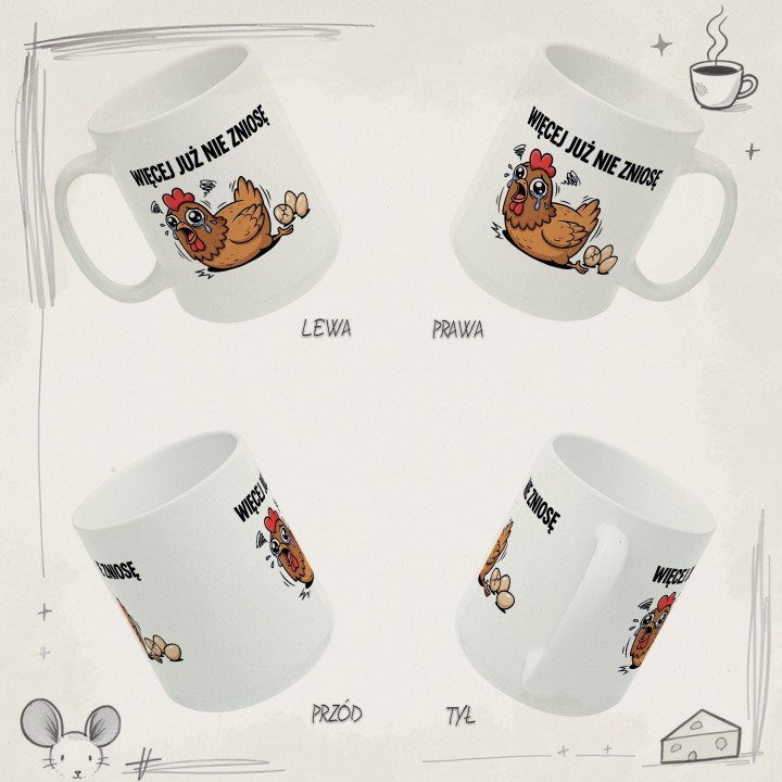 Śmieszny Kubek Więcej Już Nie Zniosę Kura Prezent do Pracy