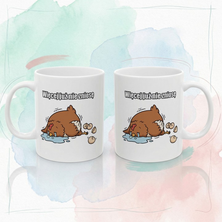 Śmieszny Kubek Więcej Już Nie Zniosę Wyczerpana Kura Prezent na Stres