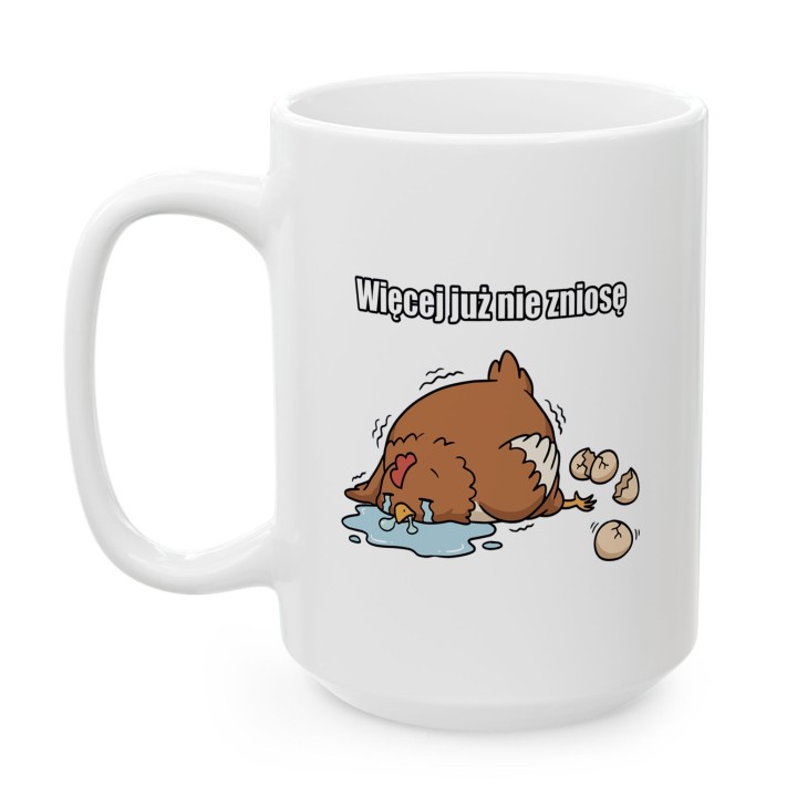 Śmieszny Kubek Więcej Już Nie Zniosę Wyczerpana Kura Prezent na Stres